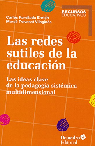 Imagen de archivo de REDES SUTILES DE LA EDUCACION: LAS IDEAS CLAVE DE LA PEDAGOGIA SISTEMICA MULTIDIMENSIONAL a la venta por KALAMO LIBROS, S.L.