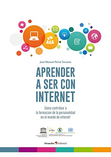 9788499219066: Aprender a ser con internet. Cmo contribuir a la formacin de la personalidad en el mundo de internet (Aprender con internet)