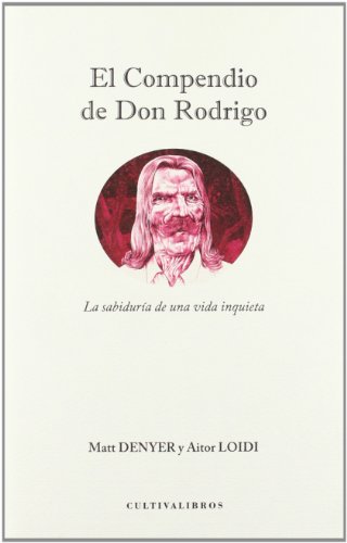 Imagen de archivo de El Compendio de Don Rodrigo.: la Sabidura de Una Vida Inquieta. a la venta por Hamelyn
