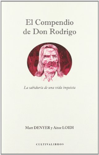 9788499230481: El compendio de Don Rodrigo.: La sabidura de una vida inquieta.