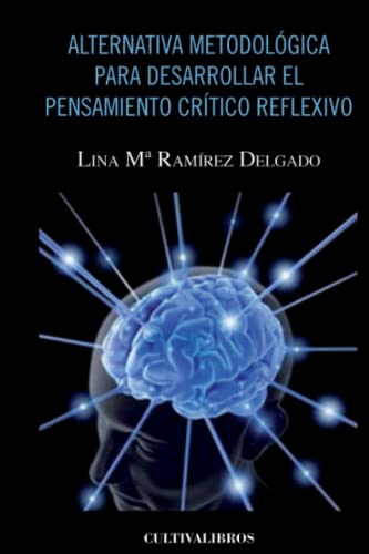 Imagen de archivo de Alternativa metodolgica para desarrollar el pensamiento crtico reflexivo (Spanish Edition) a la venta por GF Books, Inc.