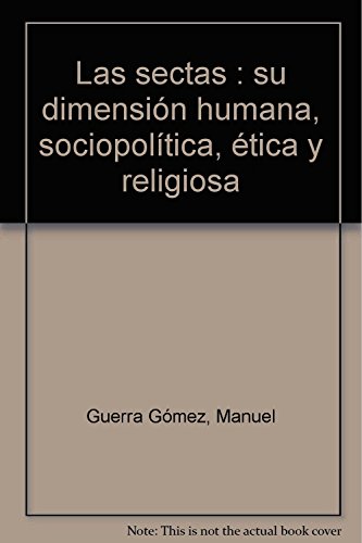 Imagen de archivo de Las sectas: su dimensin humana, sociopoltica, tica y religiosa a la venta por Iridium_Books