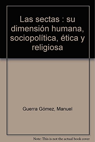 Stock image for Las sectas: su dimensin humana, sociopoltica, tica y religiosa for sale by Iridium_Books