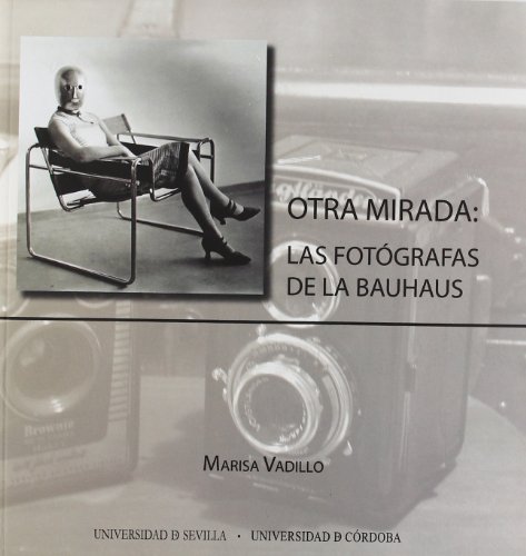Imagen de archivo de OTRA MIRADA: LAS FOTGRAFAS DE LA BAUHAUS. a la venta por KALAMO LIBROS, S.L.