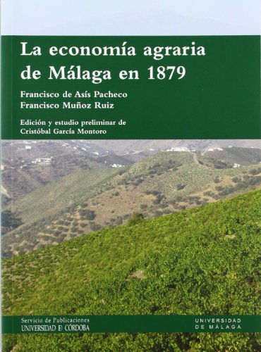 Imagen de archivo de LA ECONOMA AGRARIA DE MLAGA EN 1879. UNA MIRADA CRTICA DESDE LAS PGINAS DE E a la venta por Librerias Prometeo y Proteo