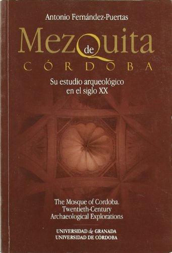 Stock image for MEZQUITA DE CRDOBA. SU ESTUDIO ARQUEOLGICO EN EL SIGLO XX THE MOSQUE OF CORDOBA. TWENTIETH-CENTURY for sale by Zilis Select Books