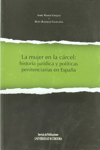 9788499270654: La mujer en la crcel : historia jurdica y polticas penitenciarias en Espaa