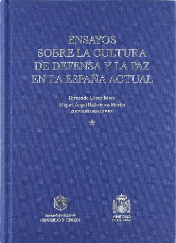 Imagen de archivo de ENSAYOS SOBRE LA CULTURA DE DEFENSA Y LA PAZ EN LA ESPAA ACTUAL a la venta por KALAMO LIBROS, S.L.