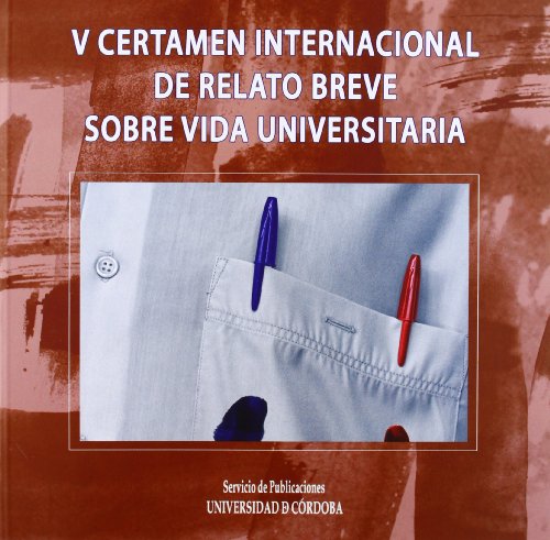 Imagen de archivo de V CERTAMEN INTERNACIONAL DE RELATO BREVE SOBRE VIDA UNIVERSITARIA a la venta por KALAMO LIBROS, S.L.