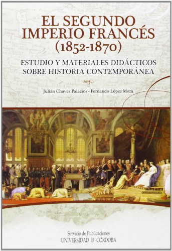 Imagen de archivo de EL SEGUNDO IMPERIO FRANCES (1852-1870): ESTUDIO Y MATERIALES DIDACTICOS SOBRE HISTORIA CONTEMPORANEA a la venta por KALAMO LIBROS, S.L.