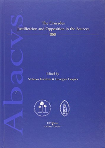 The crusades : justification and opposition in the sources - Tsiaples, Georgios; Kordosis, Stefanos