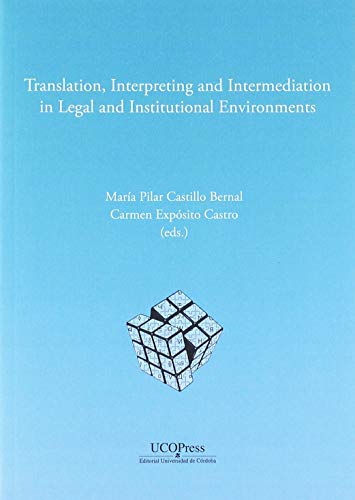 Stock image for TRANSLATION, INTERPRETING AND INTERMEDIATION IN LEGAL AND INSTITUTIONAL ENVIRONMENTS. for sale by KALAMO LIBROS, S.L.