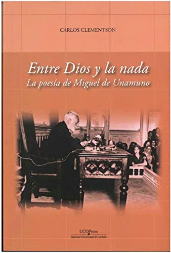 Stock image for ENTRE DIOS Y LA NADA. LA POESA DE MIGUEL DE UNAMUNO. for sale by KALAMO LIBROS, S.L.