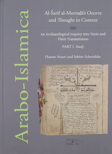 9788499276847: Al-Šarīf al-Murtaḍā’s Oeuvre and Thought in Context. An Archaeological Inquiry into Texts and Their Transmission.