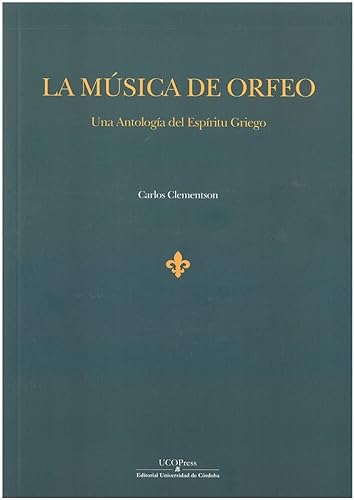 Stock image for LA MSICA DE ORFEO. UNA ANTOLOGA DEL ESPRITU GRIEGO for sale by KALAMO LIBROS, S.L.