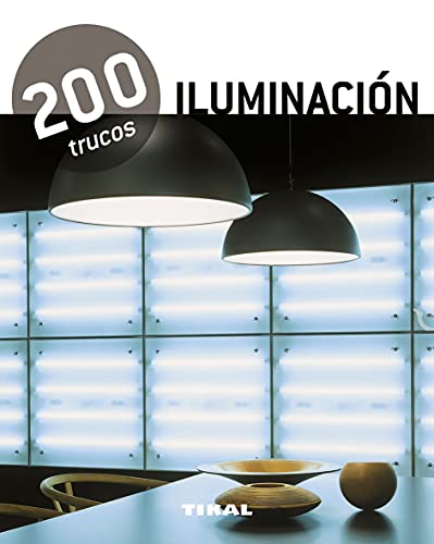 Stock image for 200 trucos : iluminacin: 200 trucos en decoracin / 200 Tricks in Decoration for sale by medimops