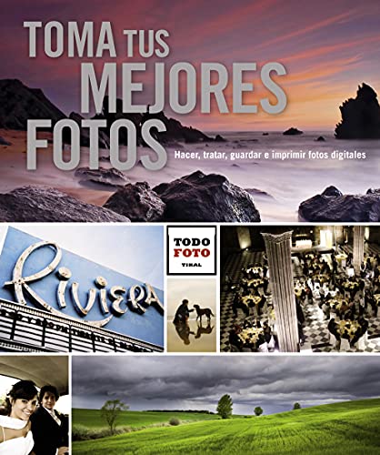 Stock image for Toma tus mejores fotos: Hacer, tratar, guardar e imprimir fotos digitales for sale by Libros Angulo