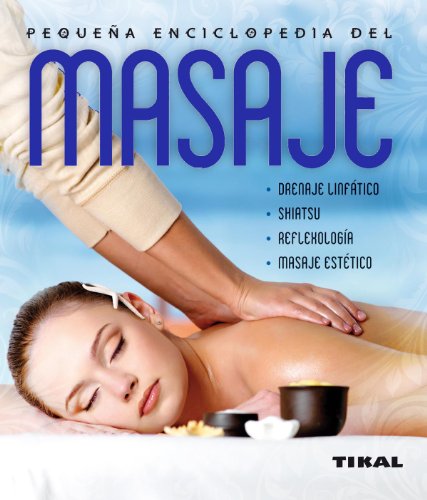 Stock image for Pequea enciclopedia del masaje: Tipos, tcnicas, programas y terapias / Types, Techniques, Programs and Therapies for sale by medimops