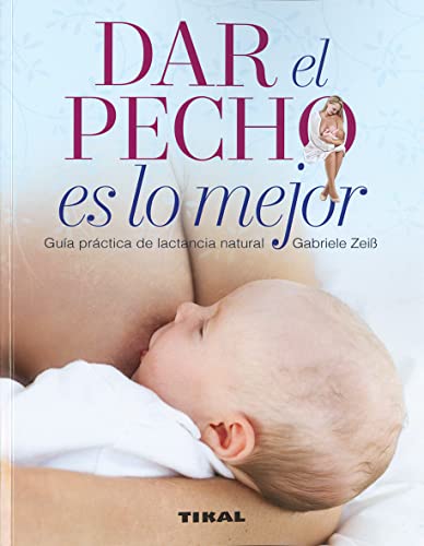 Stock image for Dar el pecho es lo mejor for sale by Revaluation Books