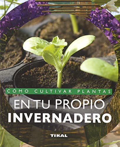 Imagen de archivo de COMO CULTIVAR PLANTAS EN TU PROPIO INVERNADERO a la venta por Siglo Actual libros