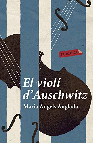 El Violí D'auschwitz - Maria Àngels Anglada Abadal