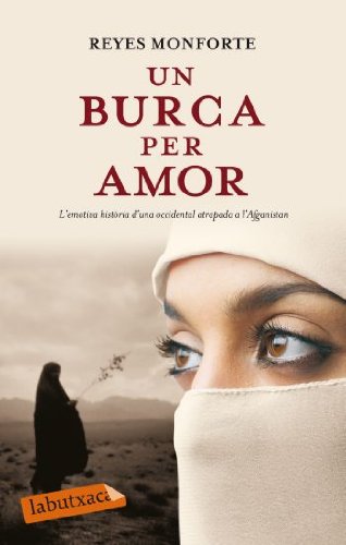 Imagen de archivo de Un burka per amor L emotiva histria d una occidental atrapada a l Afganistan a la venta por Iridium_Books