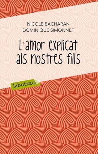 9788499302065: L'amor explicat als nostres fills (LABUTXACA)