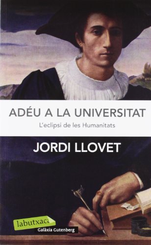 9788499305448: Adu a la Universitat: L'eclipsi de les Humanitats (LABUTXACA)