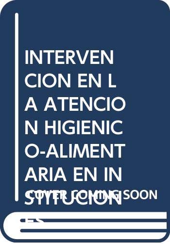 Imagen de archivo de Intervencion en la Atencion Higienico-alimentaria en Instituciones a la venta por Hamelyn