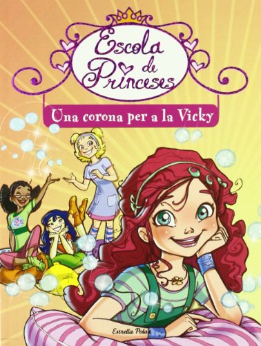 Beispielbild fr UNA CORONA PER A LA VICKY (Escola de princeses, Band 1) zum Verkauf von medimops