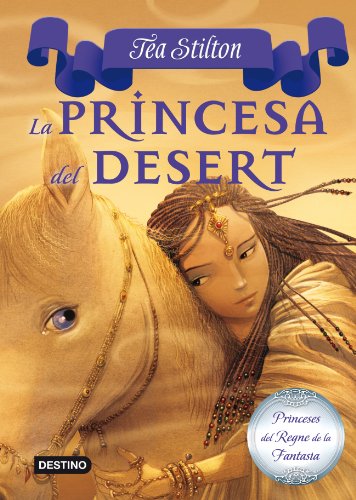 Imagen de archivo de 3. La Princesa Del Desert (tea Stilton. Princeses Del Regne De La Fantasia) a la venta por RecicLibros