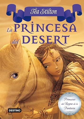 9788499326450: 3. La princesa del Desert (TEA STILTON. PRINCESES DEL REGNE DE LA FANTASIA)