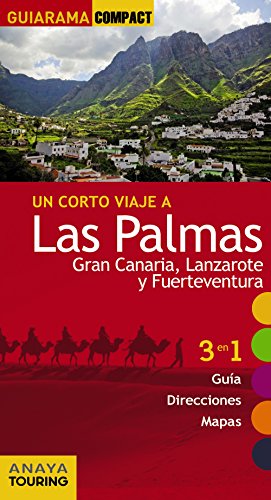 UN CORTO VIAJE A LAS PALMAS: GRAN CANARIA, LANZAROTE Y FUERTEVENTURA. 3 en 1: guía, direcciones, ...