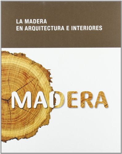 Madera, ( La ). En arquitectura e interiores