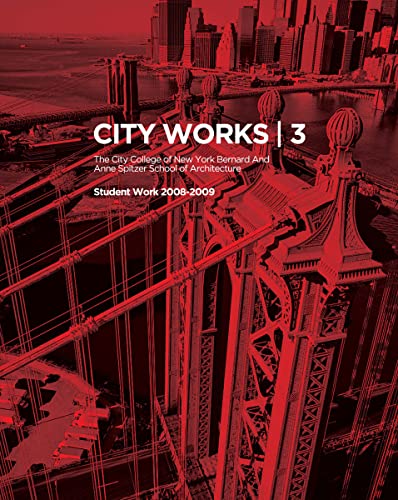 Imagen de archivo de City Works 3: Student Work 2008-2009, The City College of New York, Bernard and Anne Spitzer School of Architecture a la venta por BookShop4U