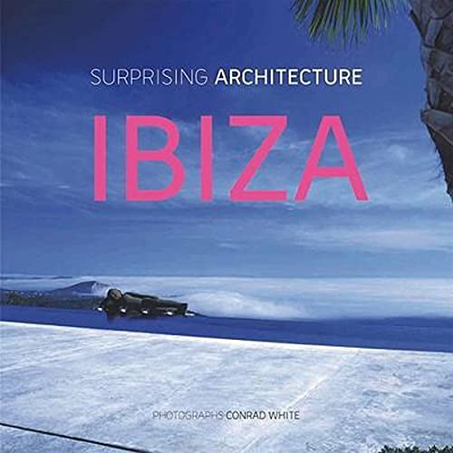 Stock image for Ibiza: Surprising Architecture for sale by Magers and Quinn Booksellers