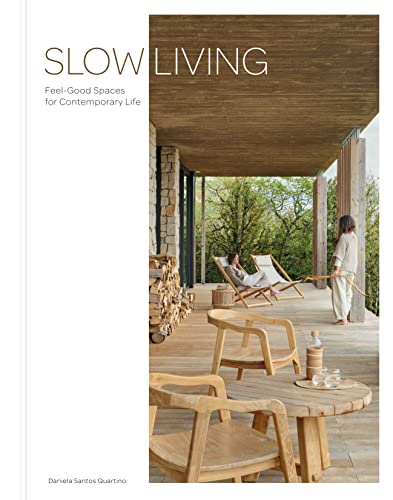 Beispielbild fr Slow Living: Feel-Good Spaces for Contemporary Life zum Verkauf von WorldofBooks