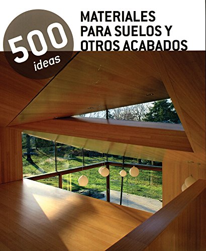 9788499367446: Materiales Para Suelos Y Otros Acabados - 500 Ideas