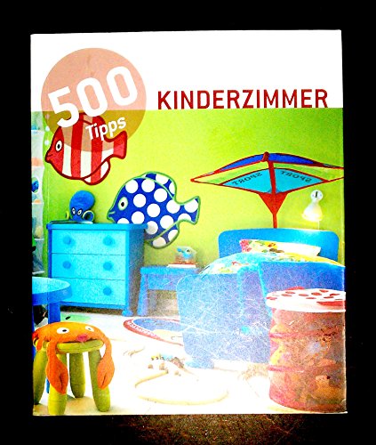 Imagen de archivo de 500 Tipps Kinderzimmer. 500 Tricks: Rooms for Kids: Engl.-Dtsch.-Niederländ.-Span. a la venta por tomsshop.eu