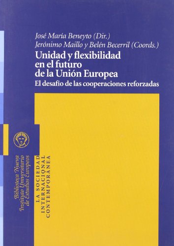 Imagen de archivo de UNIDAD Y FLEXIBILIDAD EN EL FUTURO DE LA UNION EUROPEA: El desafo de las cooperaciones reforzadas a la venta por KALAMO LIBROS, S.L.