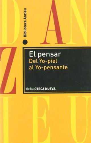 El pensar: Del Yo-piel al Yo-pensante (Nuevos temas de psicoanÃ¡lisis) (Spanish Edition) (9788499401430) by Anzieu, Didier