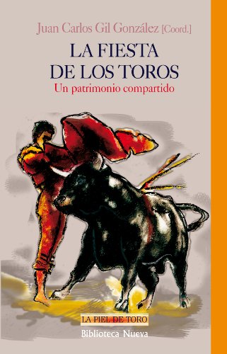 Imagen de archivo de LA FIESTA DE LOS TOROS: Un patrimonio compartido a la venta por KALAMO LIBROS, S.L.