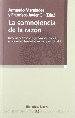 Stock image for LA SOMNOLENCIA DE LA RAZON: Reflexiones sobre organizacin social, economa y bienestar en tiempos de crisis for sale by KALAMO LIBROS, S.L.