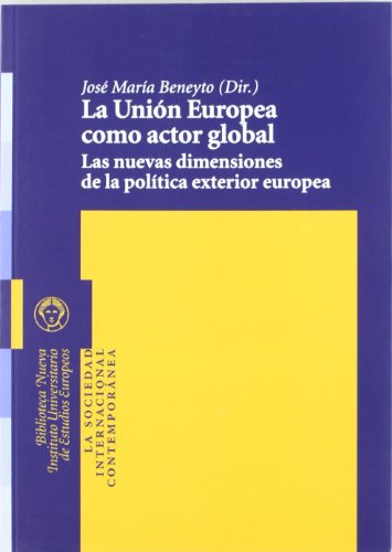 Imagen de archivo de LA UNION EUROPEA COMO ACTOR GLOBAL: Las nuevas dimensiones de la poltica exterior europea a la venta por KALAMO LIBROS, S.L.