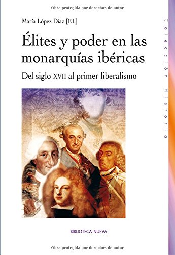 Imagen de archivo de lites y poder en las monarquas ibricas : del siglo XVII al primer liberalismo (Hitoria) a la venta por medimops