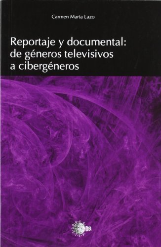 Stock image for REPORTAJE Y DOCUMENTAL de gneros televisivos a cibergneros for sale by TERAN LIBROS