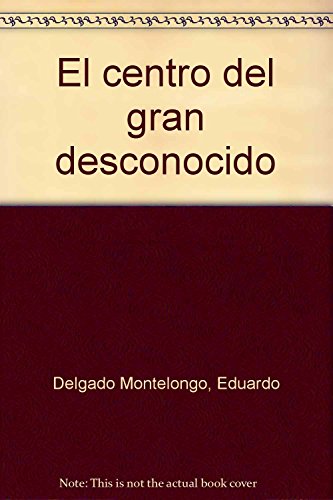 Stock image for El centro del gran desconocido for sale by Iridium_Books
