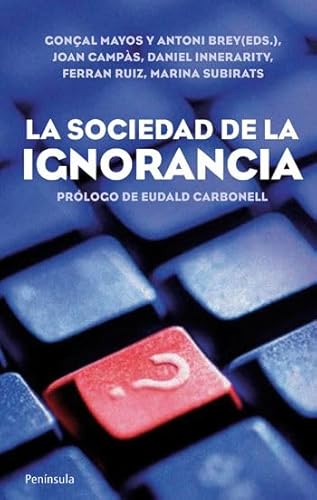 Beispielbild fr La sociedad de la ignorancia Mayos Solsona, Gonal; Brey Rodr zum Verkauf von Iridium_Books