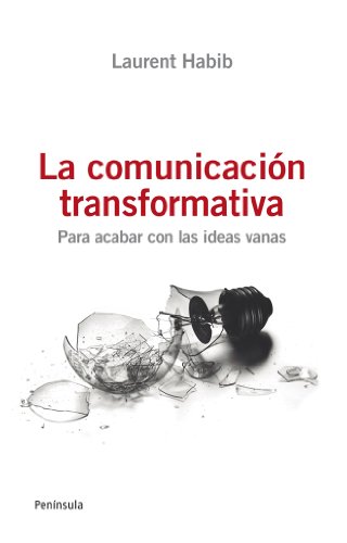 LA COMUNICACIÓN TRANSFORMATIVA. Para acabar con las ideas vanas