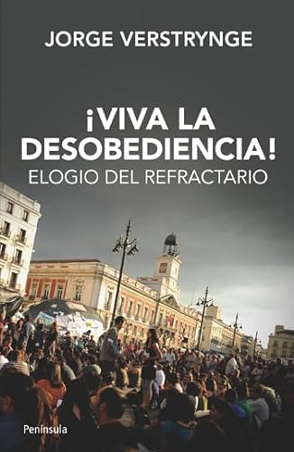 Stock image for VIVA LA DESOBEDIENCIA!: Elogio del refractario for sale by KALAMO LIBROS, S.L.